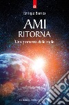 Ami ritorna. Una promessa dalle stelle libro di Barrios Enrique