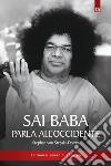 Sai Baba parla all'Occidente. 366 norme di vita quotidiana che illuminino l'animo e tocchino il cuore libro