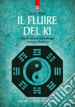 Il fluire del ki. Segreti coreani per coltivare l'energia dinamica libro