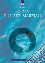 Lo zen e le arti marziali libro