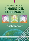 I mondi del rabdomante. Manuale pratico di radioestesia per principianti ed esperti libro di Hartmann Manfred B.