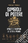 Simboli di potere. Amuleti e talismani di tutto il mondo libro di Nelson H. Felicitas