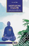 Meditazione e salute. Benessere del corpo e dello spirito secondo la medicina e le tradizioni cinesi libro di Edde Gérard