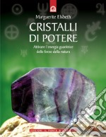 Cristalli di potere. Attivare l'energia guaritrice delle forze della natura libro