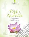 Yoga e ayurveda. Autoguarigione e autorealizzazione libro di Frawley David
