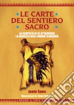 Il libro del sentiero sacro. Nuovi insegnamenti e strumenti per illuminare il vostro cammino. Complemento al best-seller Le carte del sentiero sacro libro