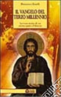 Il vangelo del terzo millennio. La vera storia di un eterno patto d'amore libro