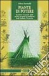 Piante di potere. Accedere al mondo dello spirito secondo la tradizione degli indiani d'America libro di Savinelli Alfred