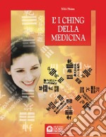 I Ching della medicina. Manuale pratico di diagnosi e prevenzione libro