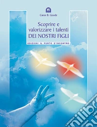 Scoprire e valorizzare i talenti dei nostri figli libro