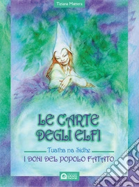 Le carte degli elfi. I doni del popolo fatato libro