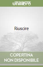 Riuscire libro