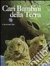 Cari bambini della terra libro di Schimmel Schim