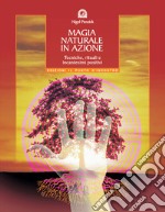 Magia naturale in azione. Tecniche, rituali e incantesimi positivi libro