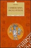 I simboli Maya, Inca e Aztechi libro di Owusu Heike