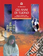 Gli anni di tuono. Saggezza creatività e rituali per gli adolescenti del nostro tetto