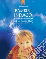 Bambini indaco. Un dono sconosciuto. Sembrano «bambini difficili» ma hanno una marcia in più libro