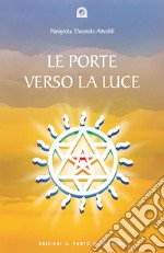 Le porte verso la luce. Esercizi e meditazioni libro