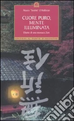 Cuore puro, mente illuminata. Diario di una monaca zen