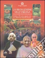 La rivoluzione vegetariana. Mangiare bene per vivere meglio e salvare il pianeta Terra libro