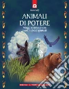 Animali di potere. Viaggi sciamanici con i nostri alleati spirituali libro