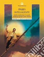 Paura intelligente. Come trasformare i propri punti deboli in punti di forza libro