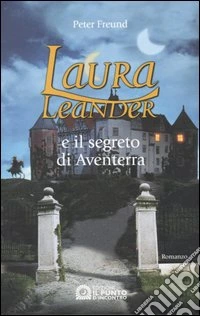 Laura Leander e il segreto di Aventerra libro