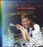 La psicodieta. Felici, arrabbiati o depressi? L'influenza degli alimenti sui nostri stati d'animo libro