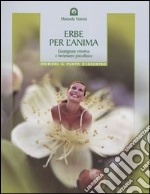 Erbe per l'anima. Guarigione emotiva e benessere psicofisico