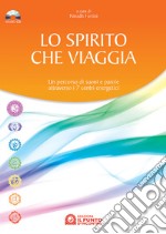 Lo spirito che viaggia. Un percorso di suoni e parole attraverso i 7 centri energetici. Con CD Audio libro