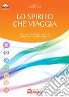 Lo spirito che viaggia. Un percorso di suoni e parole attraverso i 7 centri energetici. Con CD Audio libro di Fortini N. (cur.)