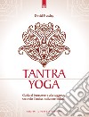Tantra Yoga. Segreti spirituali dell'Ayurveda. Guida al benessere e alla saggezza secondo l'antica tradizione indiana libro di Frawley David