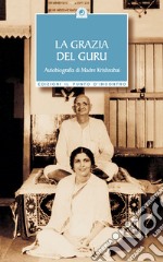 La grazia del guru. Autobiografia