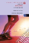 Jogging. Correre per stare bene. Il ritmo del movimento. Con CD Audio libro