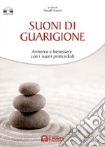 Suoni di guarigione. Armonia e benessere con i suoni primordiali. Con CD Audio libro