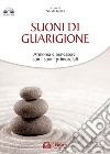 Suoni di guarigione. Armonia e benessere con i suoni primordiali. Con CD Audio libro