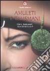 Amuleti e talismani. Come riconoscerli, crearli e utilizzarli libro di Morrison Claudia