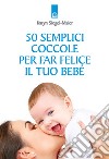 50 semplici coccole per far felice il tuo bebé libro