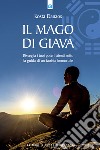 Il mago di Giava. Risvegliare i nostri poteri latenti sotto la guida di un taoista immortale libro