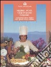 Buono, sano, vegetariano italiano. Le più gustose ricette, i migliori piatti regionali e la loro tradizione libro