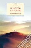 Il silenzio e il potere. 64 frammenti di saggezza libro