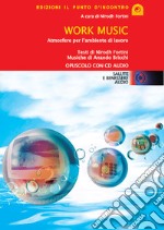 Work music. Atmosfere per l'ambiente di lavoro. Con CD Audio libro