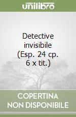 Detective invisibile (Esp. 24 cp. 6 x tit.) libro