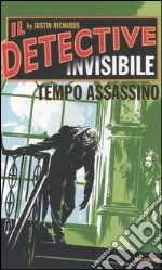 Tempo assassino. Il detective invisibile libro