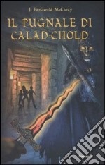 Il pugnale di Calad-Chold libro