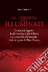 La congiura degli Illuminati. Le società segrete, la distruzione della Chiesa e il controllo del mondo, oltre le opere di Dan Brown libro di Chandelle René