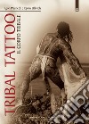 Tribal tattoo. Il corpo tribale. Tatuaggi tribali tradizionali, antichi e moderni libro di Warneck Igor Ulbrich Björn