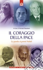 Il coraggio della pace. La parola ai premi Nobel libro