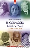 Il coraggio della pace. La parola ai premi Nobel libro