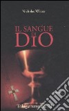 Il Sangue di Dio. Trilogia templare. Vol. 3 libro